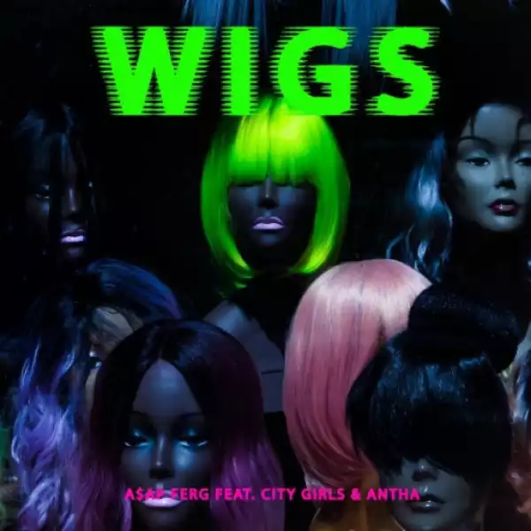 A$AP Ferg - Wigs ft. City Girls, ANTHA